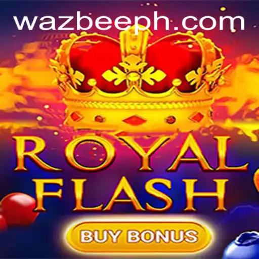 Exploring the Thrills of RoyalFlashBuyBonus by Wazbee